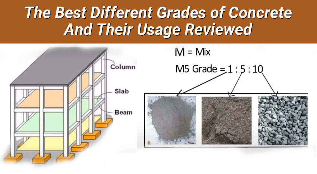 The Best Different Grades of Concrete And Their Usage Reviewed