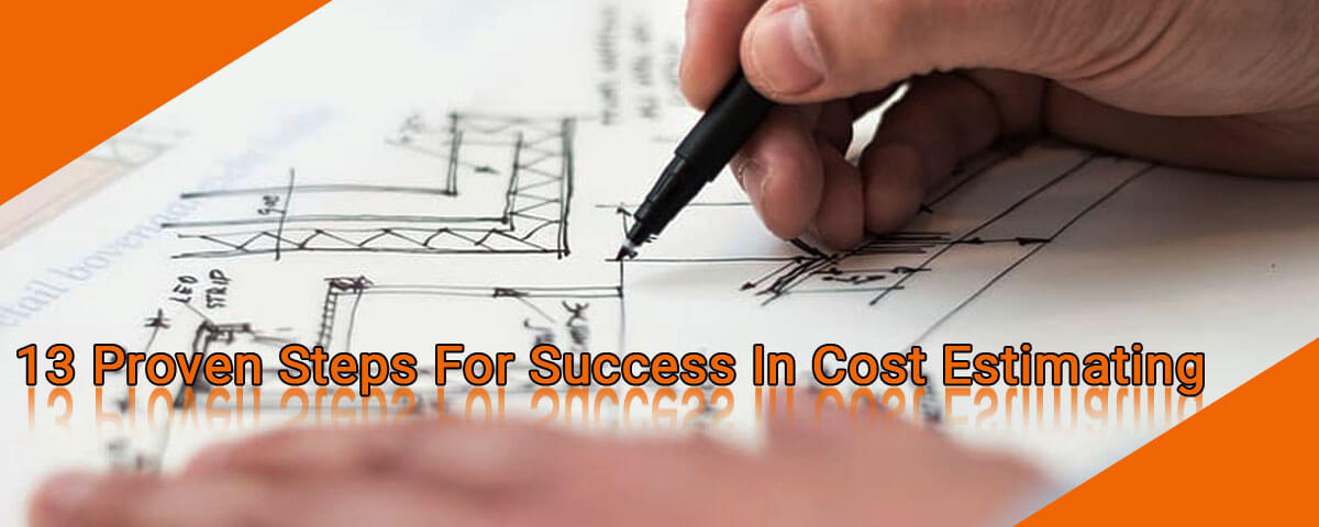 13 Proven steps For Success In Cost Estimating