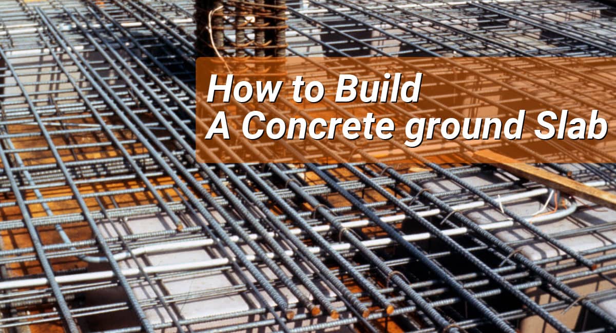 How to build a concrete ground slab
